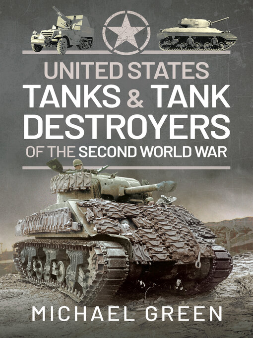 Title details for United States Tanks and Tank Destroyers of the Second World War by Michael Green - Available